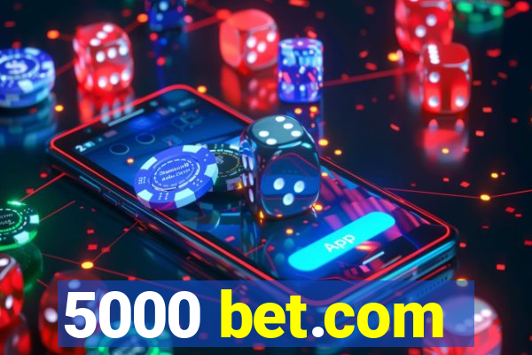 5000 bet.com